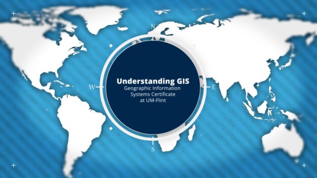 Exploring UM-Flint’s GIS Certificate