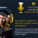 Bachelor’s Degree Versus a Master’s Degree: What’s the difference?