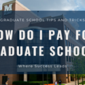 How do I pay for graduate school?