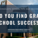 How do you find graduate school success?