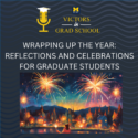 Wrapping Up the Year: Reflections and Celebrations for Graduate Students