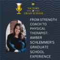 From Strength Coach to Physical Therapist: Amber Schlemmer’s Graduate School Experience