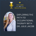 Exploring the Path to Occupational Therapy with Dr. Julie Jacob