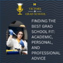 Finding the Best Grad School Fit: Academic, Personal, and Professional Advice