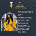 Finding Your Way: Overcoming Doubt and Defining Success in Graduate School