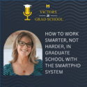 How to Work Smarter, Not Harder, in Graduate School With the SmartPhD System