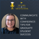 Communicate with Confidence: Tips for Graduate Student Success