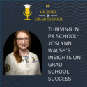 Thriving in PA School: Joslynn Walsh’s Insights on Grad School Success