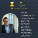From Community College to PhD: Dr. George White’s Inspiring Academic Journey