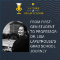From First-Gen Student to Professor: Dr. Lisa Lapeyrouse’s Grad School Journey